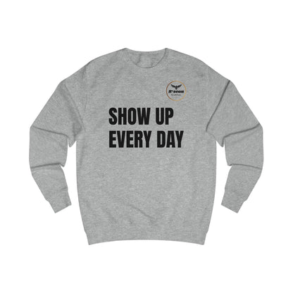 Show Up Every Day Sweatshirt — Motivational Eagle Crewneck