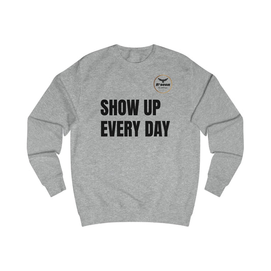 Show Up Every Day Sweatshirt — Motivational Eagle Crewneck