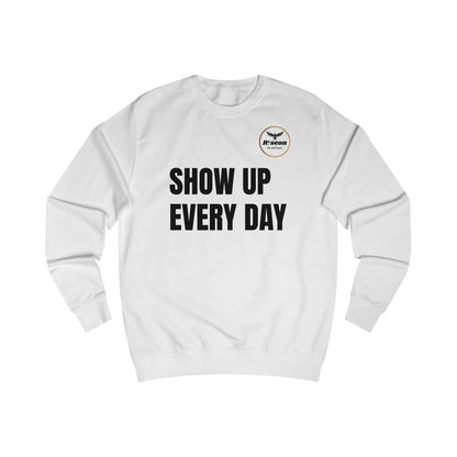 Show Up Every Day Sweatshirt — Motivational Eagle Crewneck