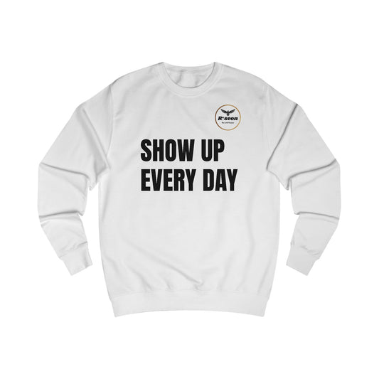 Show Up Every Day Sweatshirt — Motivational Eagle Crewneck